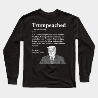 Trumpeached Definition Funny Trump Impeach Shirt Long Sleeve T-Shirt